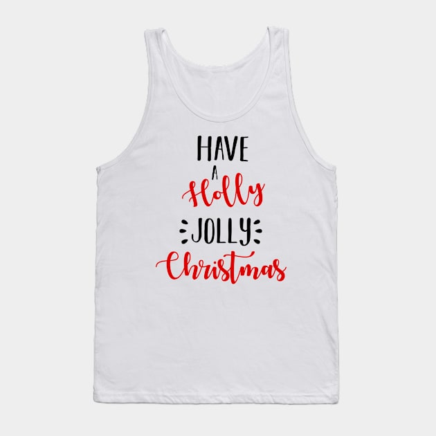 Have A Holly Jolly Christmas Tank Top by charlescheshire